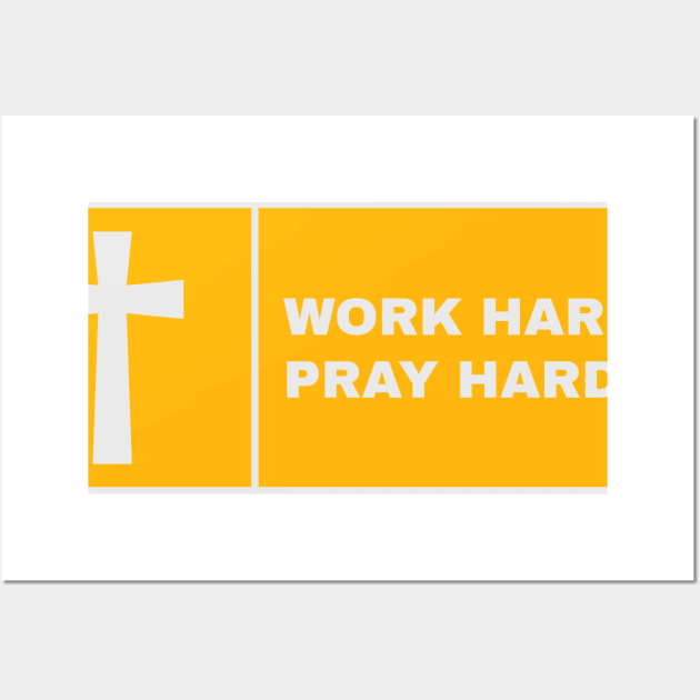 work hard pray harder Wall Art by WOAT